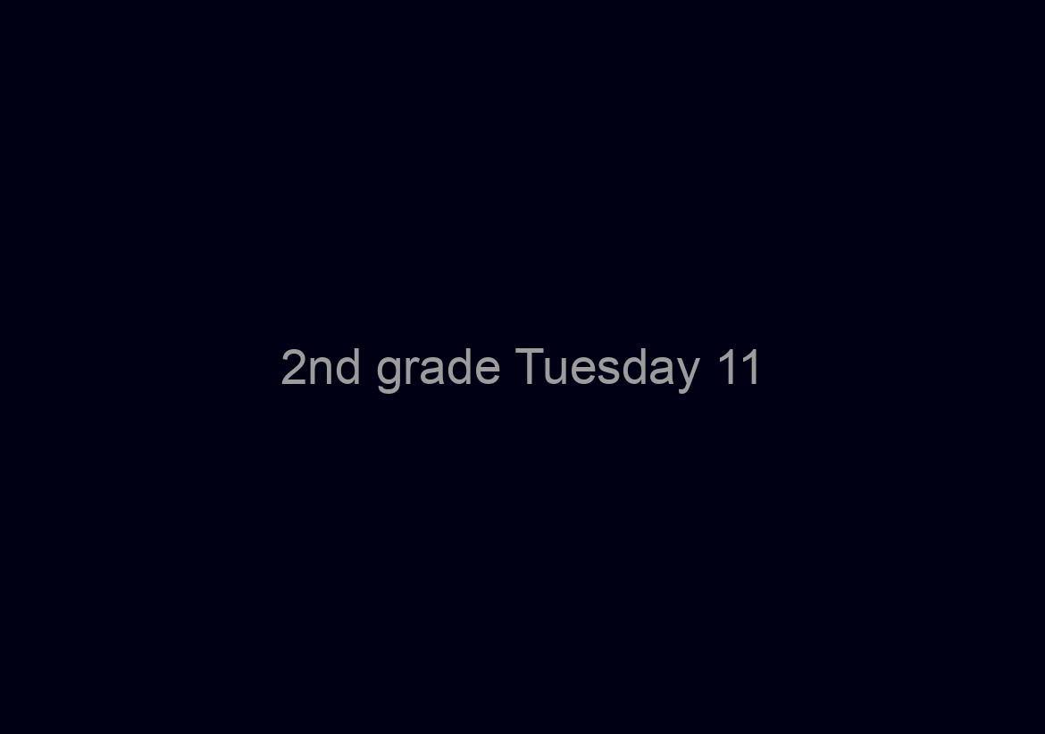 2nd grade Tuesday 11/14